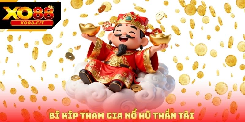 Bí kíp tham gia nổ hũ thần tài 