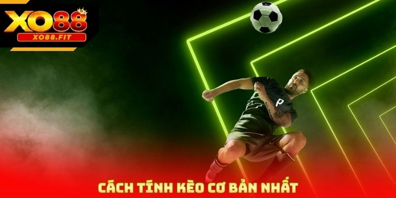 Cách tính kèo cơ bản nhất