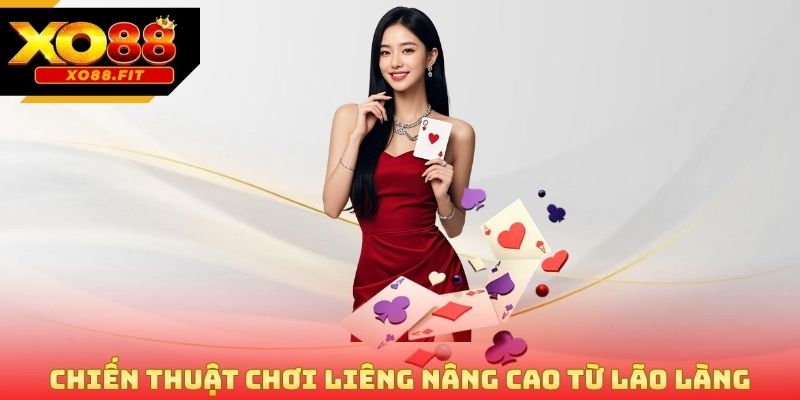 Chiến thuật chơi liêng nâng cao từ lão làng