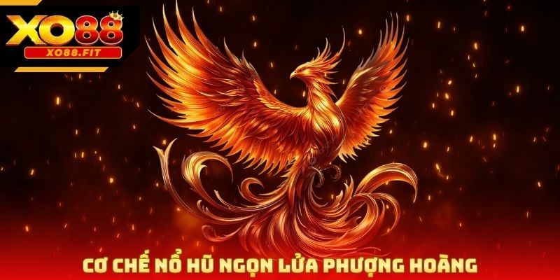 Cơ chế nổ hũ ngọn lửa phượng hoàng