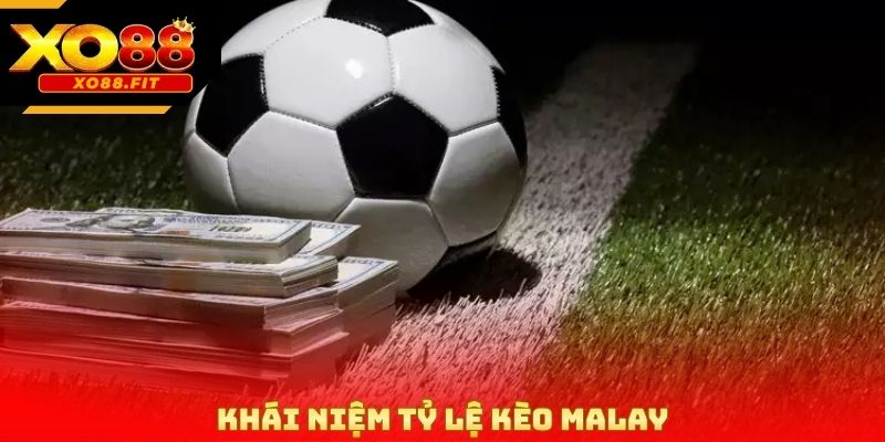 Khái niệm tỷ lệ kèo Malay