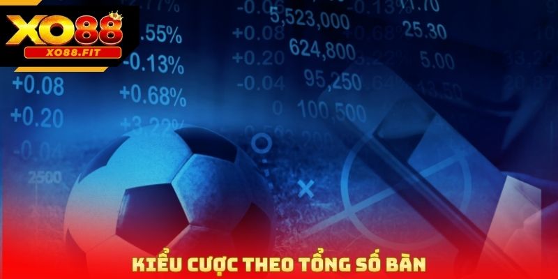 Kiểu cược theo tổng số bàn
