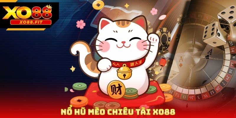 Nổ Hũ Mèo Chiêu Tài