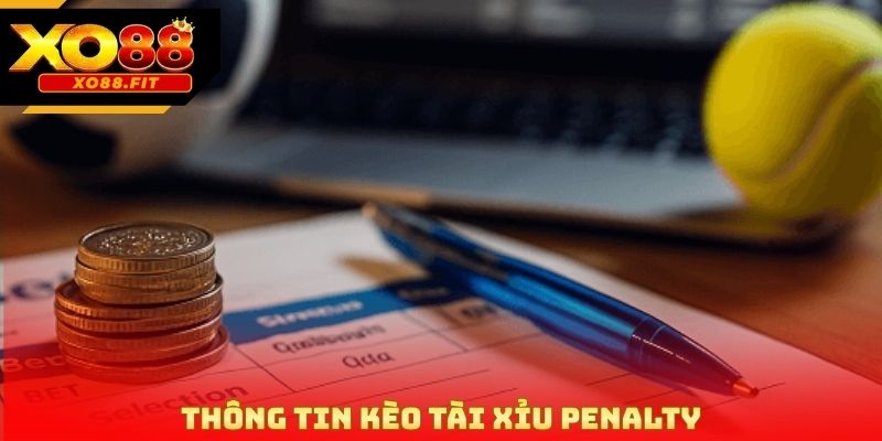 Thông tin kèo tài xỉu Penalty