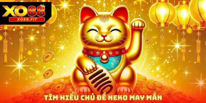 Tìm hiểu chủ đề Neko may mắn