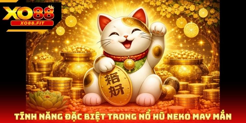 Tính năng đặc biệt trong nổ hũ Neko may mắn