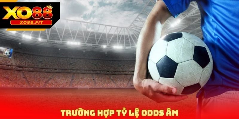 Trường hợp tỷ lệ Odds âm