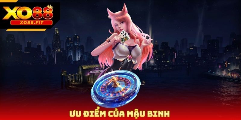Ưu điểm của mậu binh 